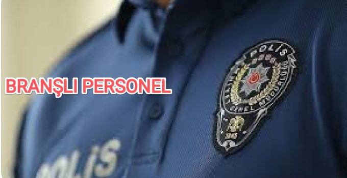 Branşlı personel olarak ataması yapılan polisin, atandığı yerde branşta çalıştırılmaması.