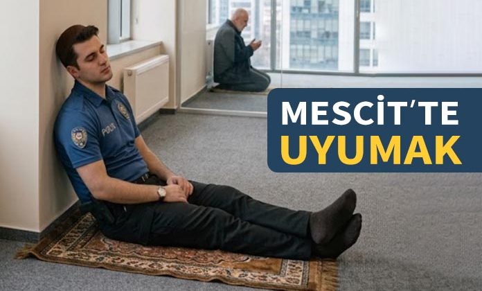 Görevde uyumak veya uyuklamaktan polise ceza. Mescitte uyumak iddiası.