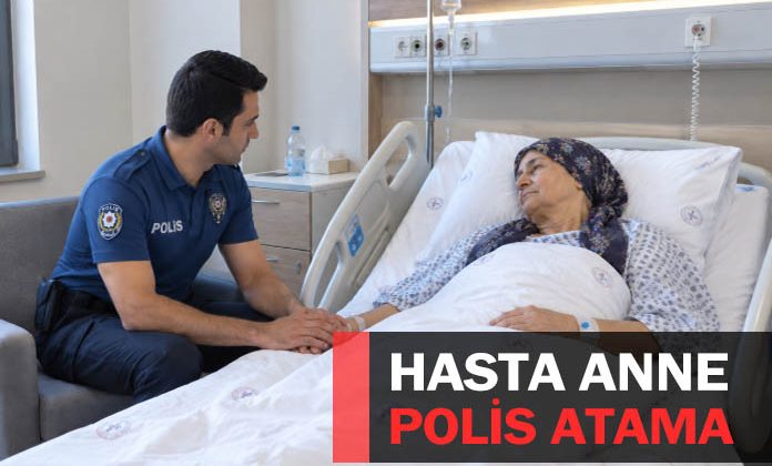 Annesi alzheimer hastası olan polisin mazeret ataması davası. Annesi hasta olan polisin ataması.